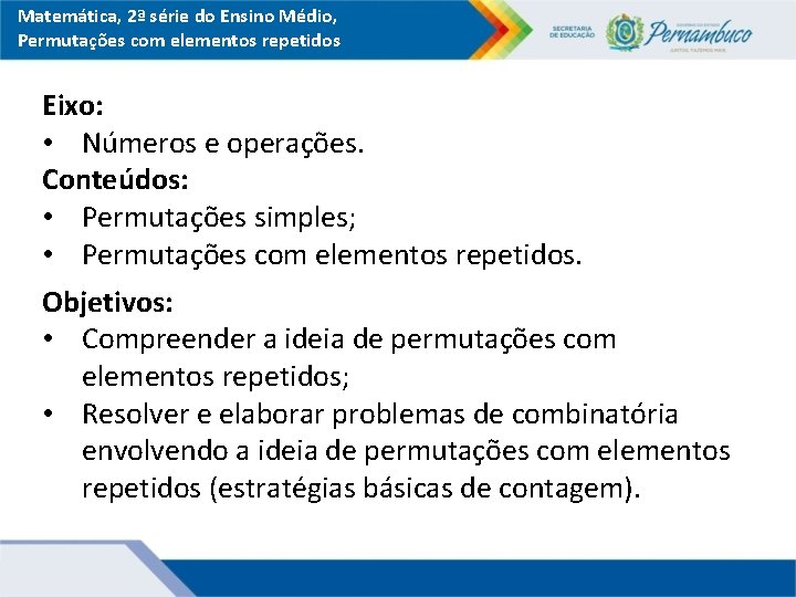 Matemática, 2ª série do Ensino Médio, Permutações com elementos repetidos Eixo: • Números e