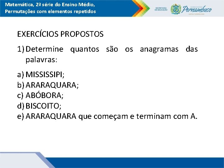 Matemática, 2ª série do Ensino Médio, Permutações com elementos repetidos EXERCÍCIOS PROPOSTOS 1) Determine