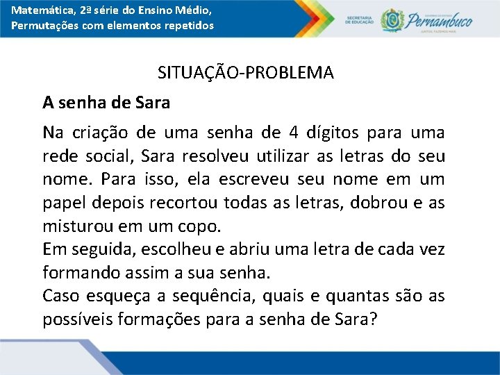 Matemática, 2ª série do Ensino Médio, Permutações com elementos repetidos SITUAÇÃO-PROBLEMA A senha de