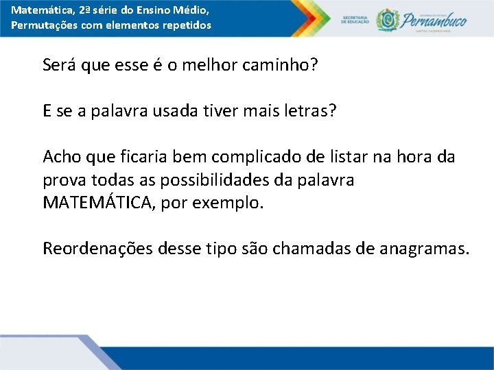 Matemática, 2ª série do Ensino Médio, Permutações com elementos repetidos Será que esse é