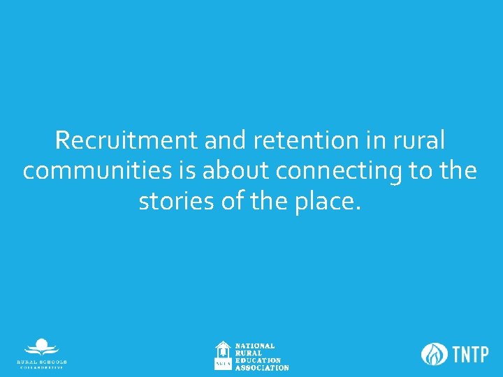 Recruitment and retention in rural communities is about connecting to the stories of the