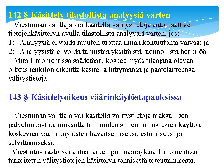 142 § Käsittely tilastollista analyysiä varten Viestinnän välittäjä voi käsitellä välitystietoja automaattisen tietojenkäsittelyn avulla