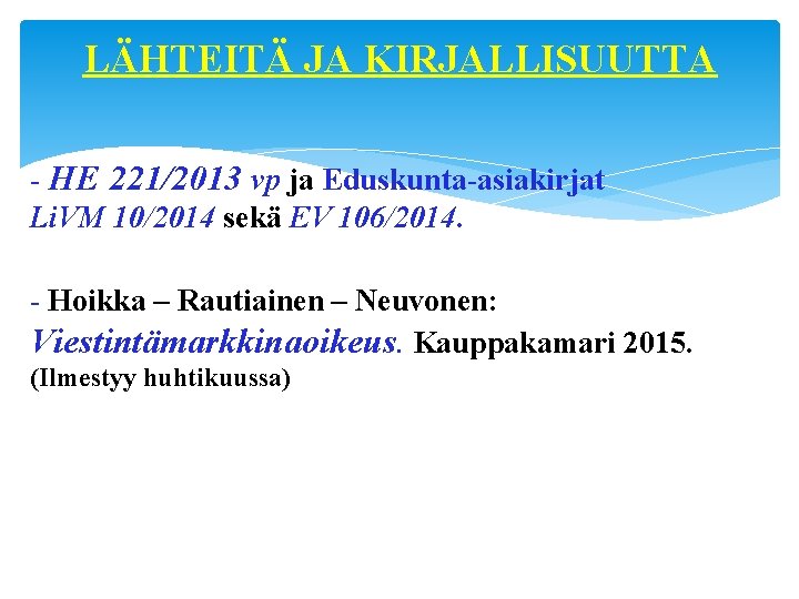 LÄHTEITÄ JA KIRJALLISUUTTA - HE 221/2013 vp ja Eduskunta-asiakirjat Li. VM 10/2014 sekä EV