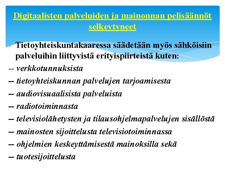 Digitaalisten palveluiden ja mainonnan pelisäännöt selkeytyneet - Tietoyhteiskuntakaaressa säädetään myös sähköisiin palveluihin liittyvistä erityispiirteistä