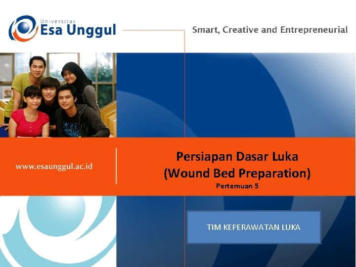 Persiapan Dasar Luka (Wound Bed Preparation) Pertemuan 5 TIM KEPERAWATAN LUKA 