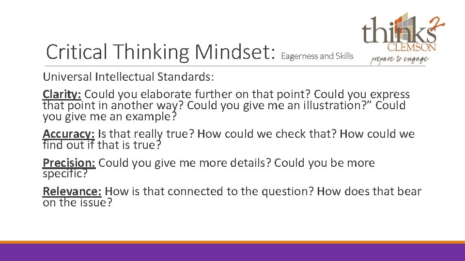 Critical Thinking Mindset: Eagerness and Skills Universal Intellectual Standards: Clarity: Could you elaborate further
