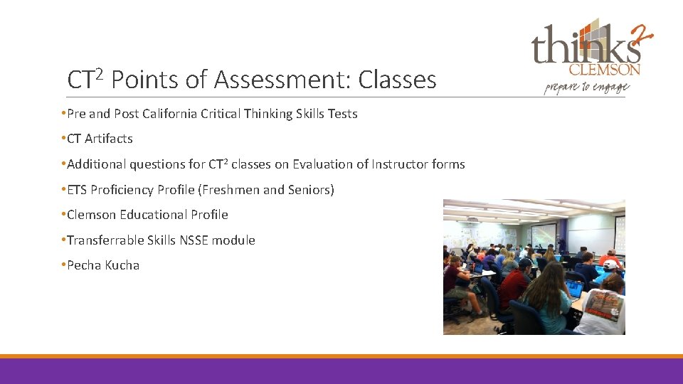 CT 2 Points of Assessment: Classes • Pre and Post California Critical Thinking Skills
