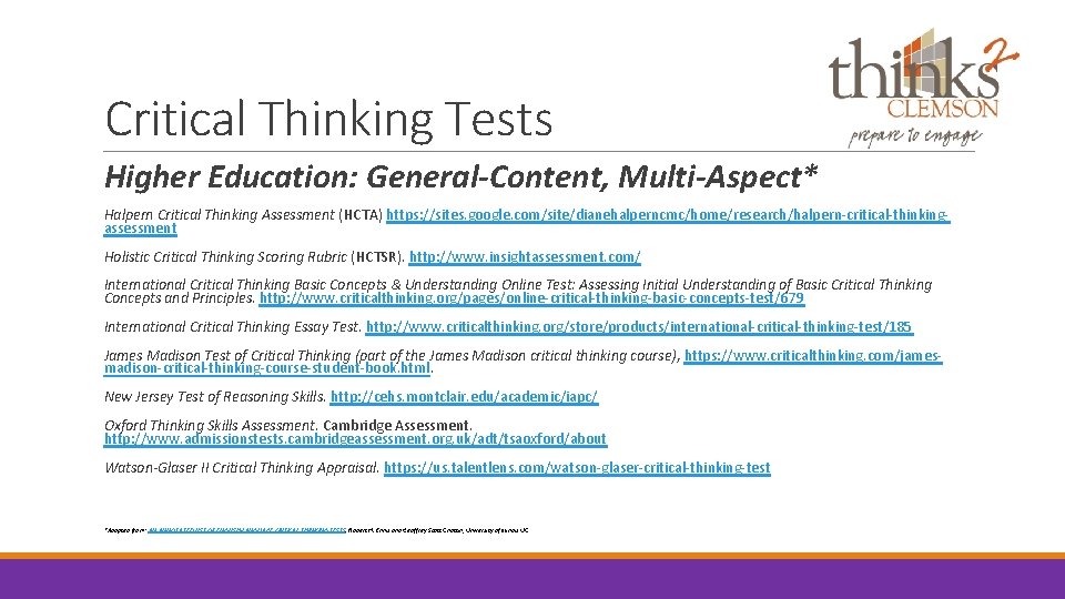 Critical Thinking Tests Higher Education: General-Content, Multi-Aspect* Halpern Critical Thinking Assessment (HCTA) https: //sites.