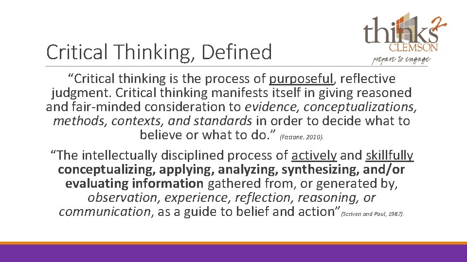Critical Thinking, Defined “Critical thinking is the process of purposeful, reflective judgment. Critical thinking