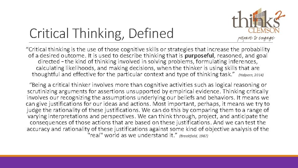 Critical Thinking, Defined “Critical thinking is the use of those cognitive skills or strategies