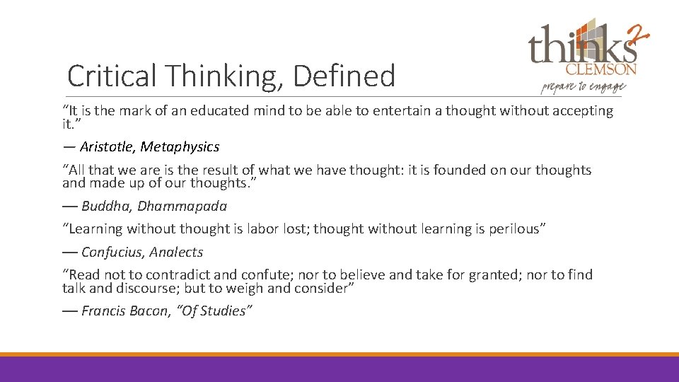 Critical Thinking, Defined “It is the mark of an educated mind to be able