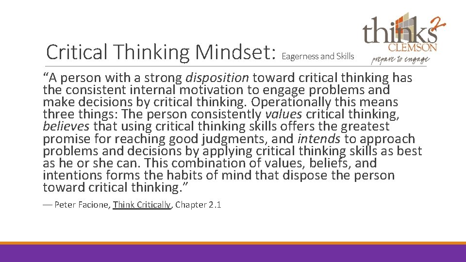 Critical Thinking Mindset: Eagerness and Skills “A person with a strong disposition toward critical