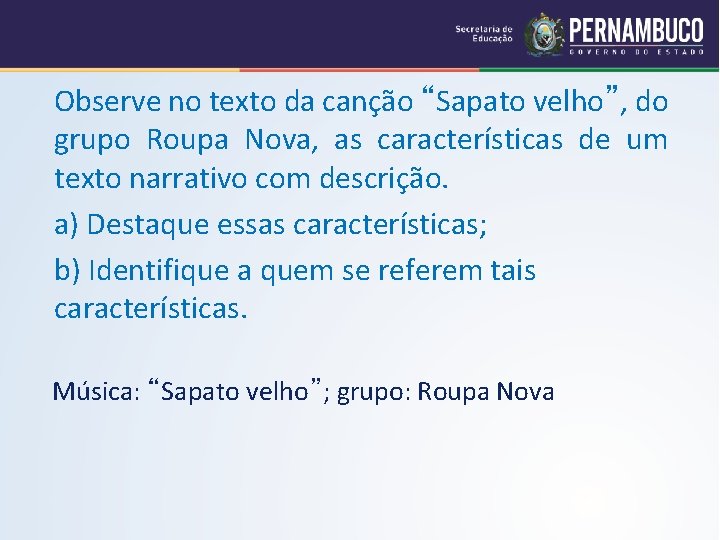 Observe no texto da canção “Sapato velho”, do grupo Roupa Nova, as características de