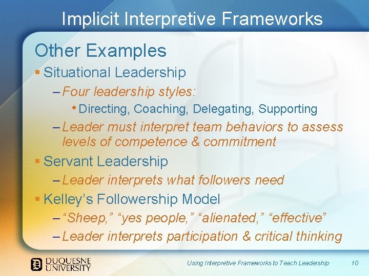 Implicit Interpretive Frameworks Other Examples § Situational Leadership – Four leadership styles: • Directing, Implicit Interpretive Frameworks Other Examples § Situational Leadership – Four leadership styles: • Directing,