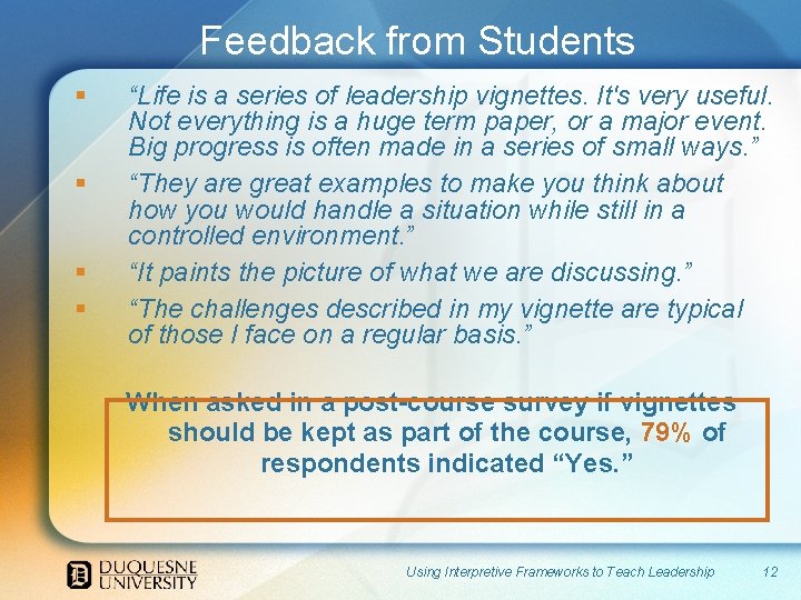 Feedback from Students § § “Life is a series of leadership vignettes. It's very