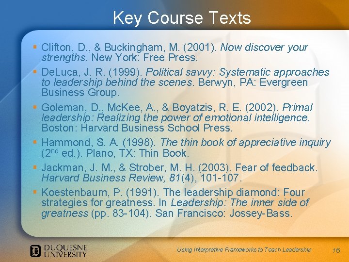 Key Course Texts § Clifton, D. , & Buckingham, M. (2001). Now discover your Key Course Texts § Clifton, D. , & Buckingham, M. (2001). Now discover your