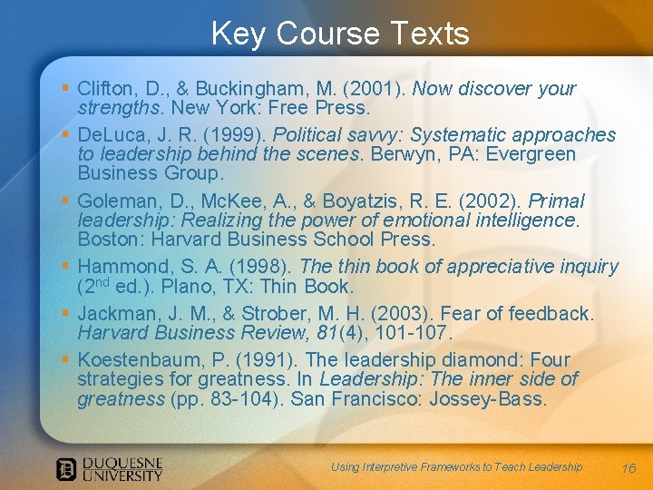 Key Course Texts § Clifton, D. , & Buckingham, M. (2001). Now discover your