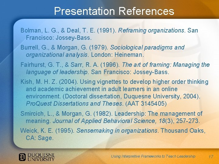 Presentation References Bolman, L. G. , & Deal, T. E. (1991). Reframing organizations. San