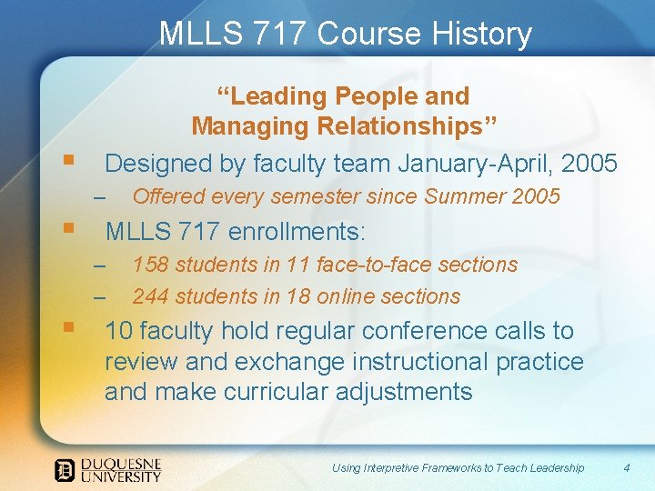  MLLS 717 Course History § § § “Leading People and Managing Relationships” Designed