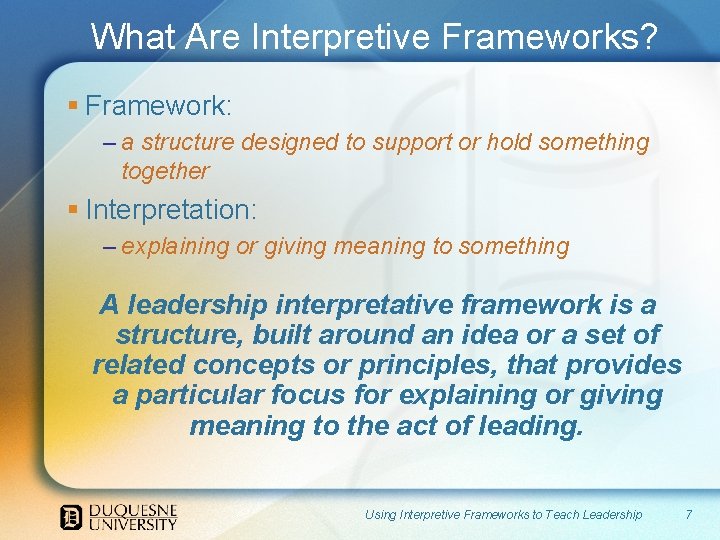 What Are Interpretive Frameworks? § Framework: – a structure designed to support or hold