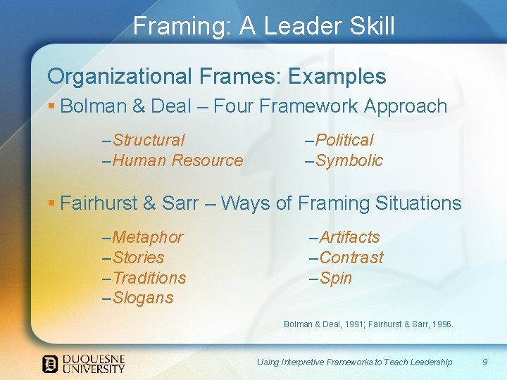 Framing: A Leader Skill Organizational Frames: Examples § Bolman & Deal – Four Framework