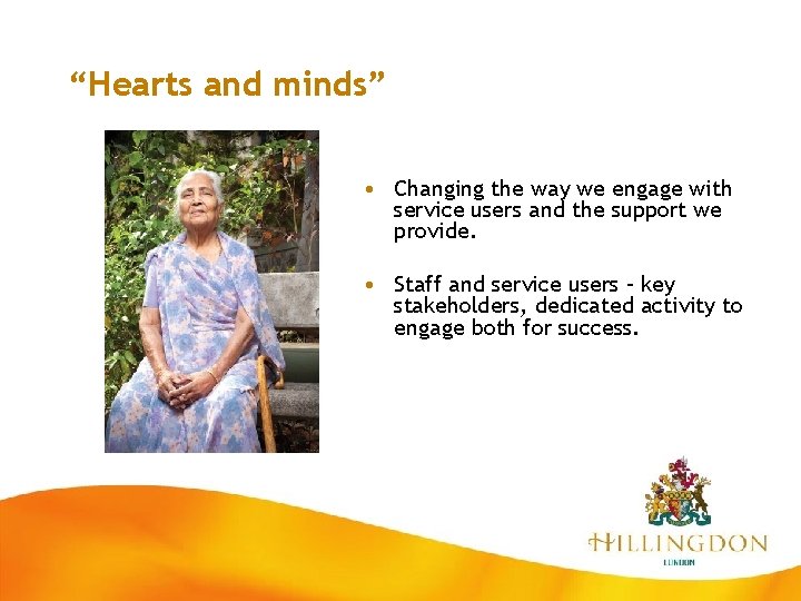 “Hearts and minds” • Changing the way we engage with service users and the