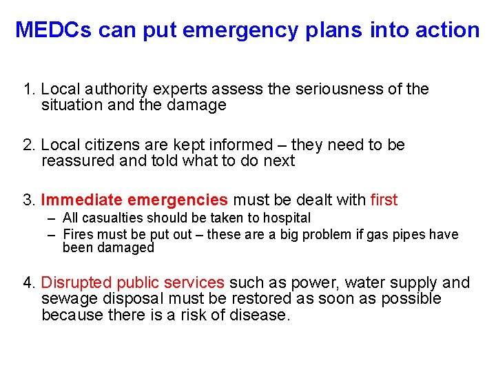 MEDCs can put emergency plans into action 1. Local authority experts assess the seriousness MEDCs can put emergency plans into action 1. Local authority experts assess the seriousness