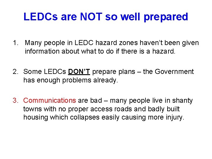 LEDCs are NOT so well prepared 1. Many people in LEDC hazard zones haven’t LEDCs are NOT so well prepared 1. Many people in LEDC hazard zones haven’t