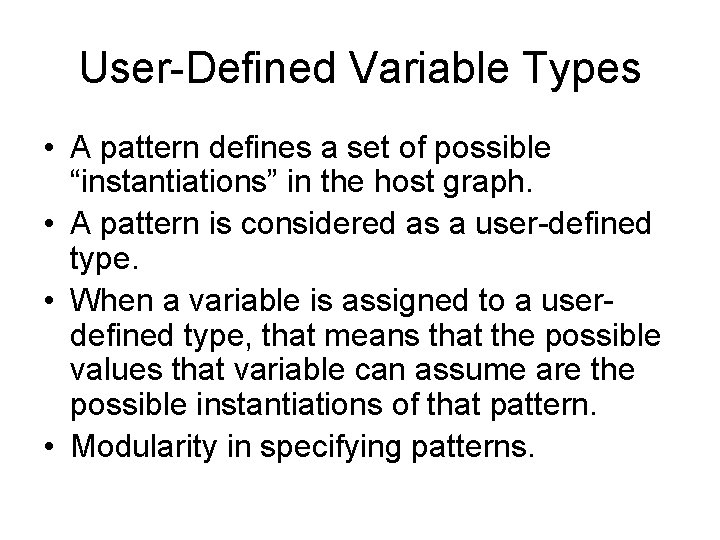 User-Defined Variable Types • A pattern defines a set of possible “instantiations” in the