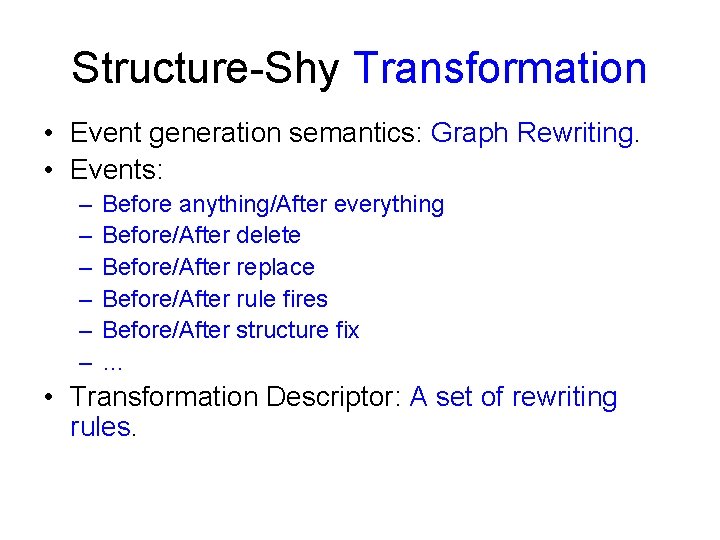 Structure-Shy Transformation • Event generation semantics: Graph Rewriting. • Events: – – – Before