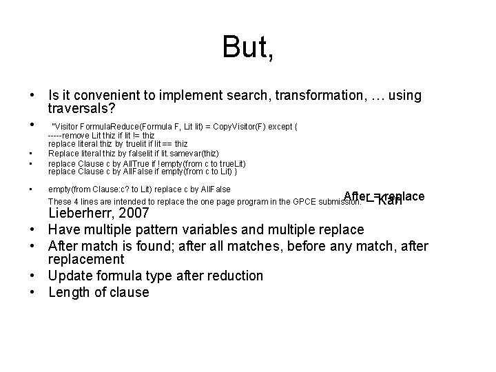 But, • Is it convenient to implement search, transformation, … using traversals? • “Visitor