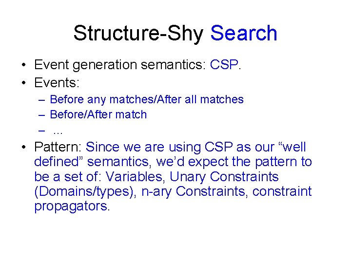 Structure-Shy Search • Event generation semantics: CSP. • Events: – Before any matches/After all