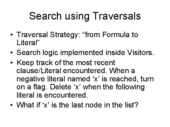 Search using Traversals • Traversal Strategy: “from Formula to Literal” • Search logic implemented