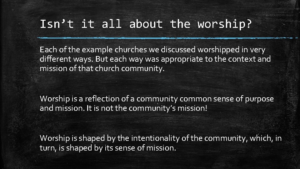 Isn’t it all about the worship? Each of the example churches we discussed worshipped