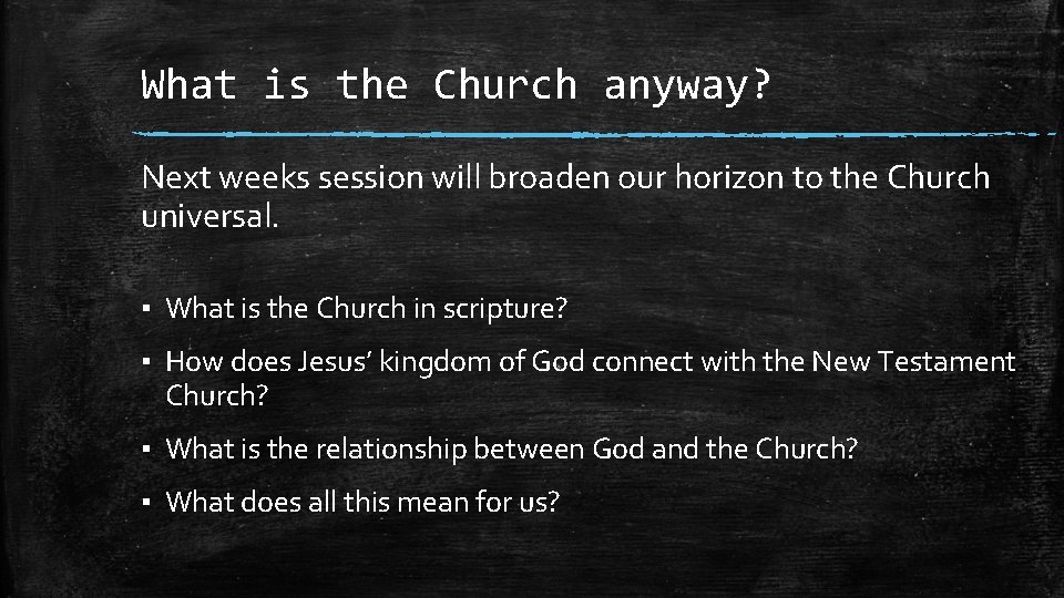 What is the Church anyway? Next weeks session will broaden our horizon to the