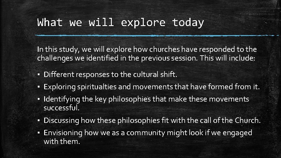 What we will explore today In this study, we will explore how churches have