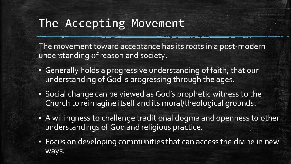 The Accepting Movement The movement toward acceptance has its roots in a post-modern understanding