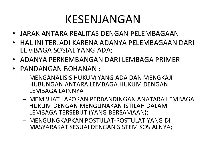 KESENJANGAN • JARAK ANTARA REALITAS DENGAN PELEMBAGAAN • HAL INI TERJADI KARENA ADANYA PELEMBAGAAN KESENJANGAN • JARAK ANTARA REALITAS DENGAN PELEMBAGAAN • HAL INI TERJADI KARENA ADANYA PELEMBAGAAN