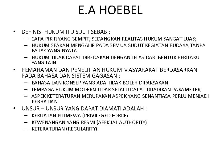 E. A HOEBEL • DEFINISI HUKUM ITU SULIT SEBAB : – CARA PIKIR YANG