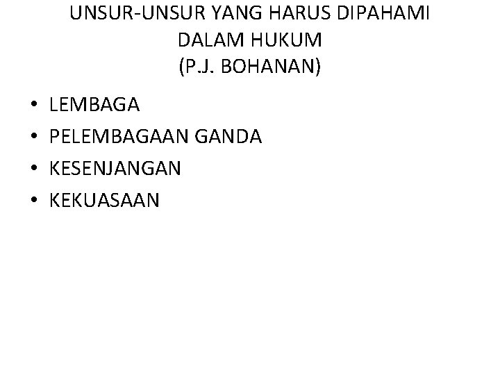 UNSUR-UNSUR YANG HARUS DIPAHAMI DALAM HUKUM (P. J. BOHANAN) • • LEMBAGA PELEMBAGAAN GANDA