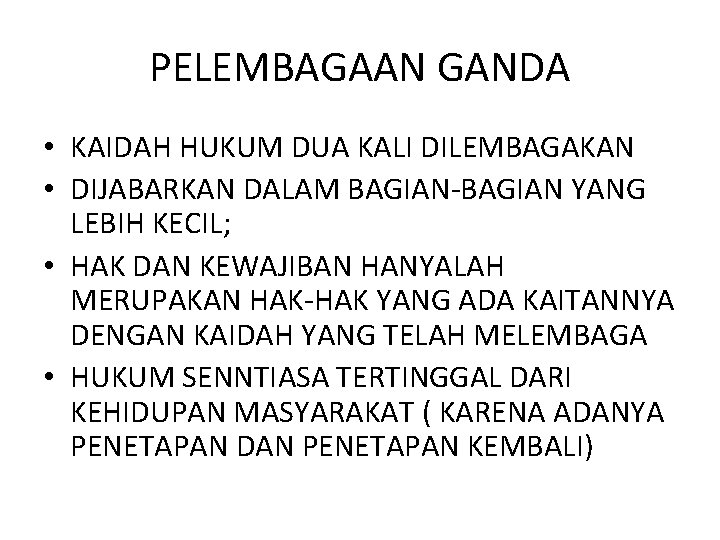 PELEMBAGAAN GANDA • KAIDAH HUKUM DUA KALI DILEMBAGAKAN • DIJABARKAN DALAM BAGIAN-BAGIAN YANG LEBIH PELEMBAGAAN GANDA • KAIDAH HUKUM DUA KALI DILEMBAGAKAN • DIJABARKAN DALAM BAGIAN-BAGIAN YANG LEBIH