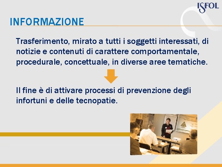 INFORMAZIONE Trasferimento, mirato a tutti i soggetti interessati, di notizie e contenuti di carattere