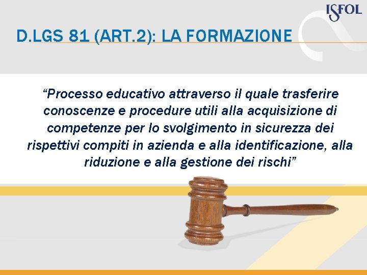D. LGS 81 (ART. 2): LA FORMAZIONE “Processo educativo attraverso il quale trasferire conoscenze