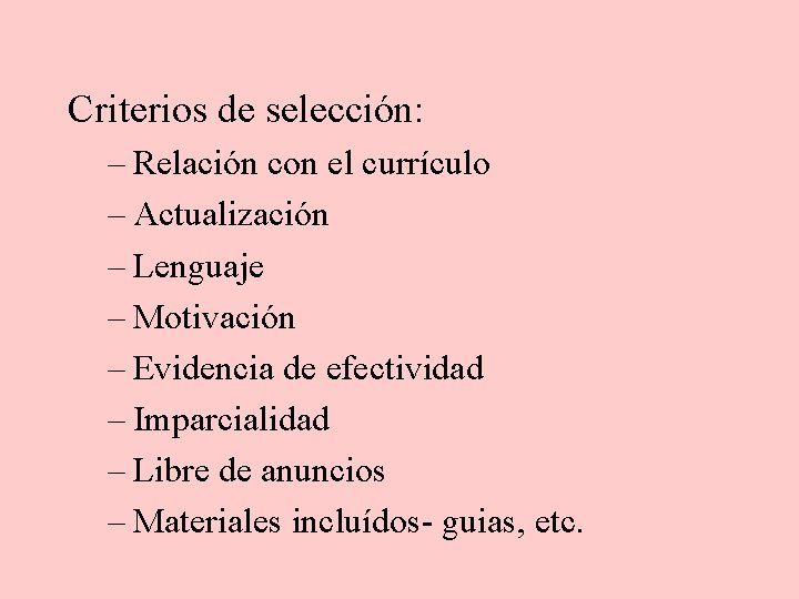 Criterios de selección: – Relación con el currículo – Actualización – Lenguaje – Motivación