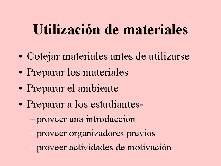 Utilización de materiales • • Cotejar materiales antes de utilizarse Preparar los materiales Preparar