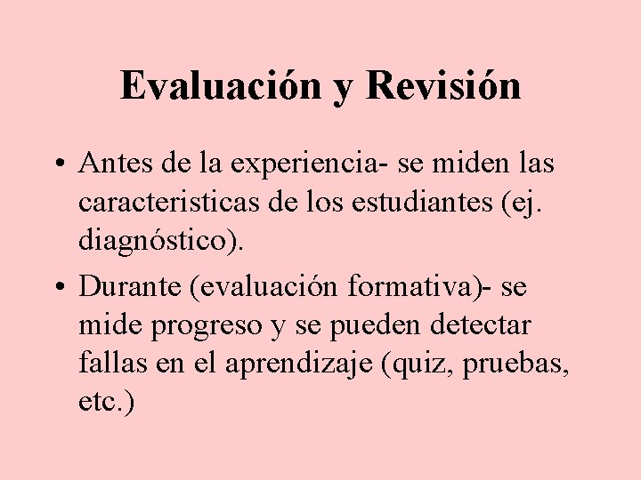 Evaluación y Revisión • Antes de la experiencia- se miden las caracteristicas de los