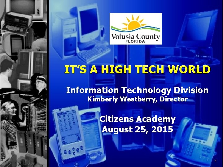 ITS A HIGH TECH WORLD Information Technology Division