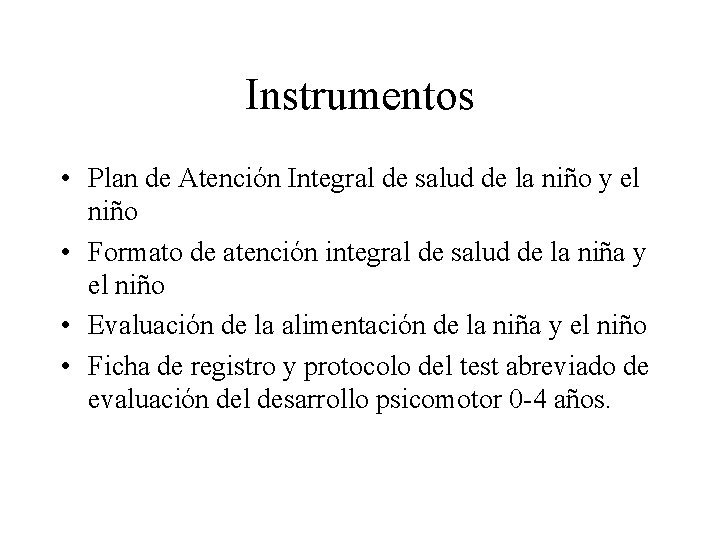 Instrumentos • Plan de Atención Integral de salud de la niño y el niño