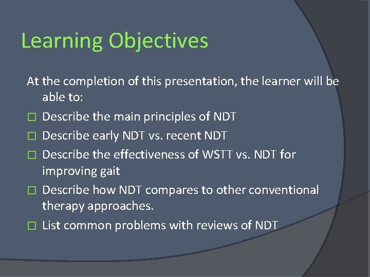 Learning Objectives At the completion of this presentation, the learner will be able to: