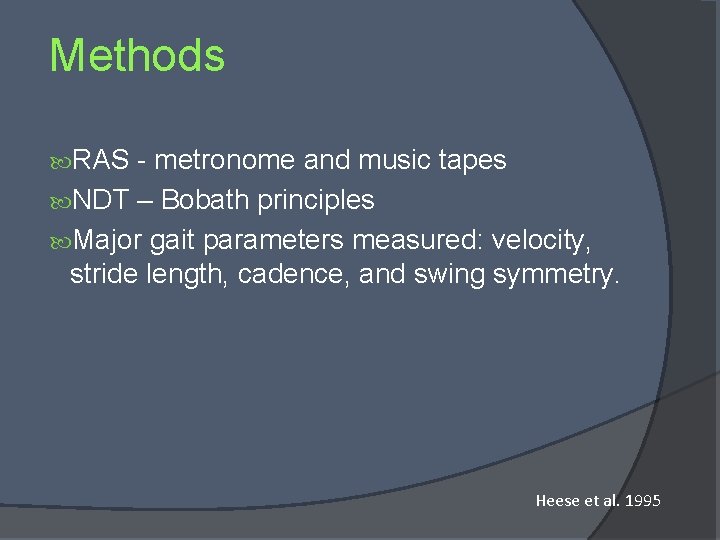 Methods RAS - metronome and music tapes NDT – Bobath principles Major gait parameters Methods RAS - metronome and music tapes NDT – Bobath principles Major gait parameters